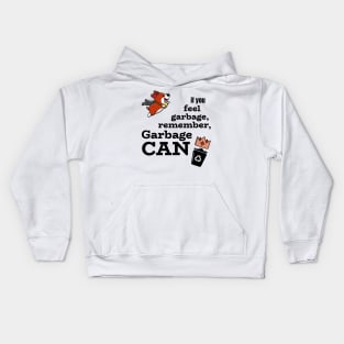 If you feel garbage, remember GARBAGE CAN Kids Hoodie